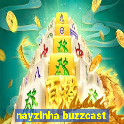 nayzinha buzzcast